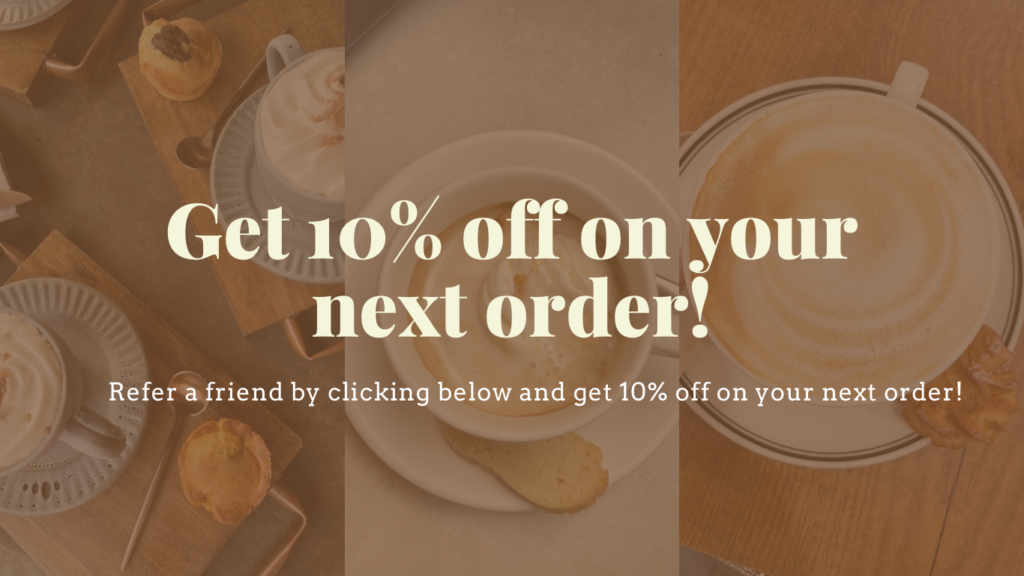Refer a friend and get 10% off on your next order